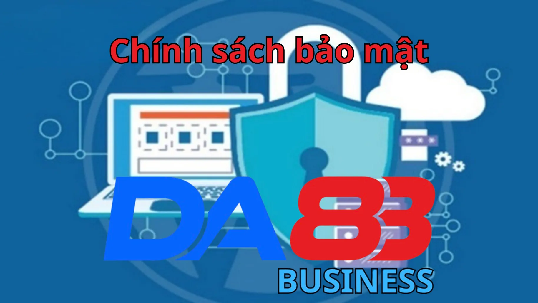 Nội dung chính sách bảo mật Da88