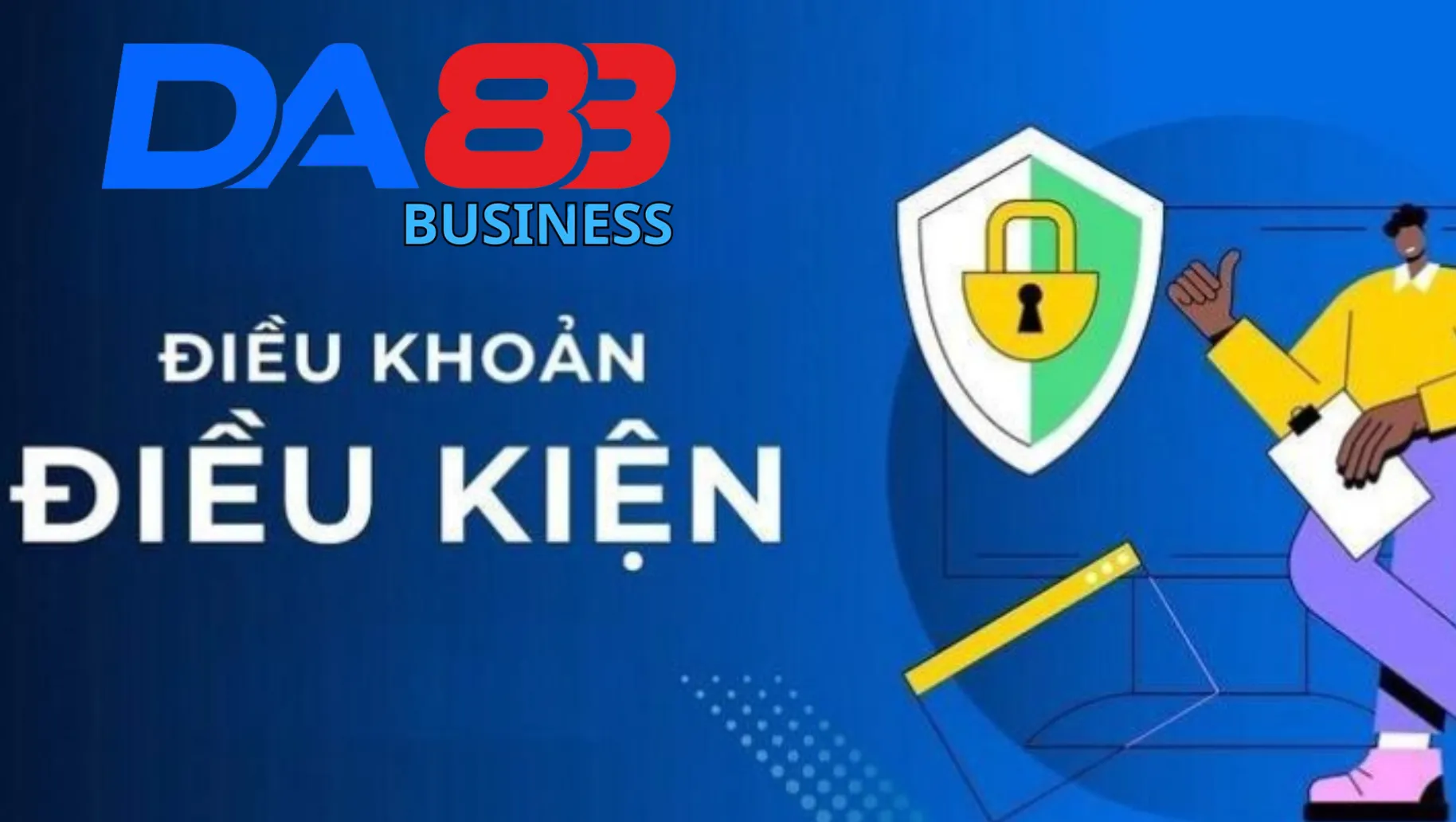 Tổng quan về điều khoản và điều kiện Da88
